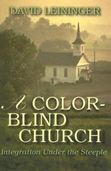 Paperback A Color-Blind Church: Integration Under the Steeple Book