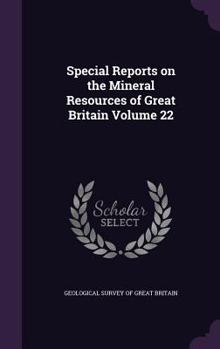 Hardcover Special Reports on the Mineral Resources of Great Britain Volume 22 Book