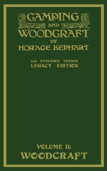 Hardcover Camping And Woodcraft Volume 2 - The Expanded 1916 Version (Legacy Edition): The Deluxe Masterpiece On Outdoors Living And Wilderness Travel Book