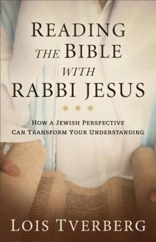 Paperback Reading the Bible with Rabbi Jesus: How a Jewish Perspective Can Transform Your Understanding Book