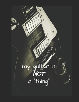 Paperback My guitar is not a thing - guitar tabs blank sheet music: 8.5 x 11", 100 pages Book