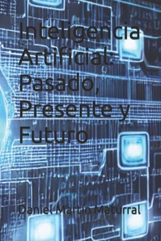 Paperback Inteligencia Artificial: Pasado, Presente y Futuro [Spanish] Book