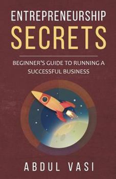 Paperback Entrepreneurship Secrets: Beginners Guideto Running a Successful Business Book