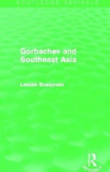 Paperback Gorbachev and Southeast Asia (Routledge Revivals) Book