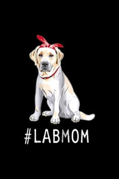 Paperback #labMom: Womens Labrador Retriever lab Mom hashtag Journal/Notebook Blank Lined Ruled 6x9 100 Pages Book