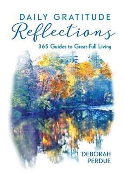 Paperback Daily Gratitude Reflections: 365 Guides to Great-Full Living Book