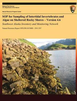 Paperback SOP for Sampling of Intertidal Invertebrates and Algae on Sheltered Rocky Shores ? Version 4.6: Southwest Alaska Inventory and Monitoring Network Book