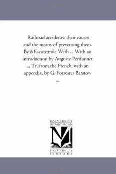 Railroad Accidents: Their Causes and the Means of Preventing Them