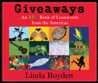 Hardcover Giveaways: An ABC Book of Loanwords from the Americas Book