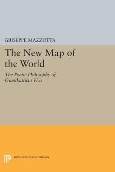 Paperback The New Map of the World: The Poetic Philosophy of Giambattista Vico Book