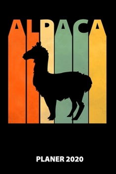 Paperback Alpaca Planer 2020: 140 Vorgefertigte Seiten - Ca. Din A5 - 12 Monate - Kalender - Wochenplaner - Monatsplaner -Tagesplaner - Timer - Term [German] Book