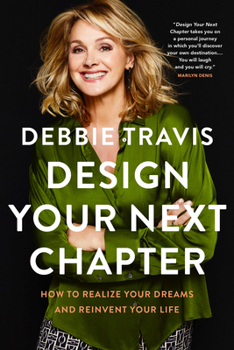 Paperback Design Your Next Chapter: How to Realize Your Dreams and Reinvent Your Life Book