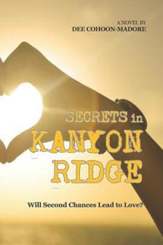 Paperback Secrets in Kanyon Ridge: Will Second Chances Lead to Love? Book