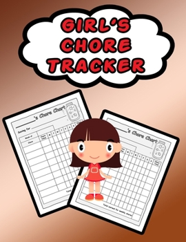 Girl's Chore Tracker: 110 Pages, 13 Months of Weekly Chores Checklists For Girls - Chart Book To Write In For Girls (On Target Kids Notebooks)