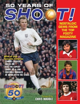 Hardcover 50 Years of Shoot!: Nostalgic Gems from the Top Teenage Footy Mag Book