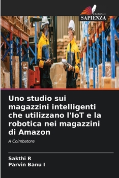 Uno studio sui magazzini intelligenti che utilizzano l'IoT e la robotica nei magazzini di Amazon