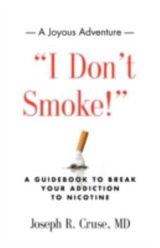 Paperback "I DON'T SMOKE!" A Guidebook to Break Your Addiction to Nicotine Book