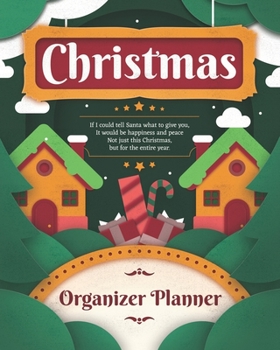 Christmas Planner Organizer Notebook: Holiday Journal Organizing Book for a happy and stress free season