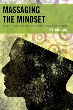 Paperback Massaging the Mindset: An Intelligent Approach to Systemic Change in Education Book