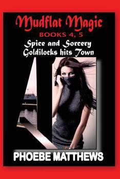 Spice and Sorcery / Goldilocks Hits Town - Book  of the Mudflat