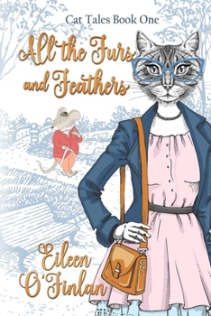 All the Furs and Feathers (Cat Tales, #1)