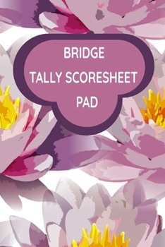 Bridge Tally Scoresheet Pad: 6" x 9" Bridge Card Game Custom Score Cards - Water Lily Cover (100 Pages)