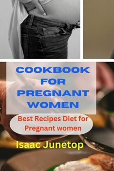 COOKBOOK FOR PREGNANT WOMEN: Best Recipes Diet for Pregnant women