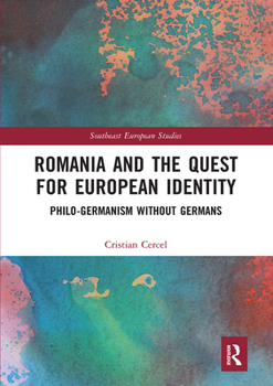 Paperback Romania and the Quest for European Identity: Philo-Germanism Without Germans Book