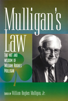 Mulligan's Law: The Wit and Wisdom of William Hughes Mulligan