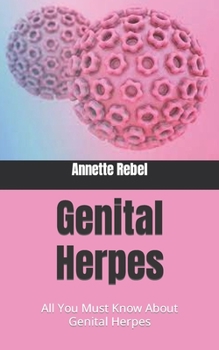 Paperback Genital Herpes: All You Must Know About Genital Herpes Book