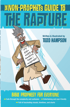 The Non-Prophet's Guide to the Rapture: Bible Prophecy for Everyone