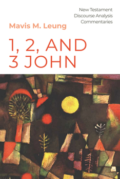 1, 2, and 3 John (New Testament Discourse Analysis Commentaries)