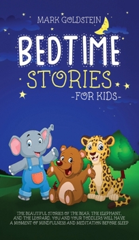 Bedtime stories for kids: The beautiful stories of the bear, the elephant, and the leopard. You and your toddlers will have a moment of mindfulness and meditation before sleep.