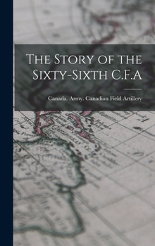 Hardcover The Story of the Sixty-Sixth C.F.A Book