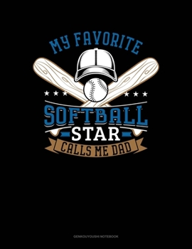 Paperback My Favorite Softball Star Calls Me Dad: Genkouyoushi Notebook Book