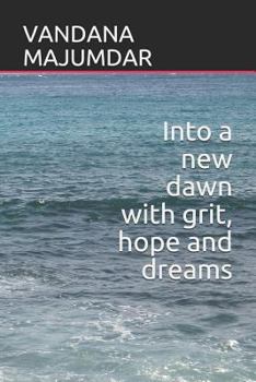 Paperback Into a New Dawn with Grit, Hope and Dreams Book