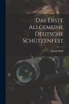 Paperback Das Erste Allgemeine Deutsche Schützenfest [German] Book
