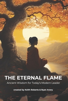 Hardcover The Eternal Flame: Ancient Wisdom for Today's Modern Leader Book