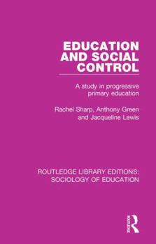 Hardcover Education and Social Control: A Study in Progressive Primary Education Book