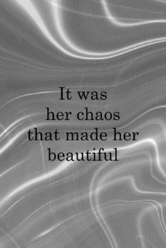 It Was Her Chaos That Made Her Beautiful: Notebook Journal Composition Blank Lined Diary Notepad 120 Pages Paperback Gray Aqua Chaos