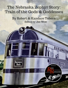 Paperback The Nebraska Zephyr Story: Train of the Gods & Goddesses Book