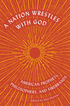 Paperback A Nation Wrestles with God: American Prophets, Philosophers, and Firebrands Book