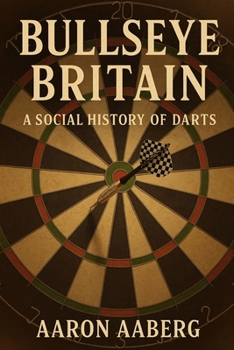 Paperback Bullseye Britain: A Social History of Darts Book
