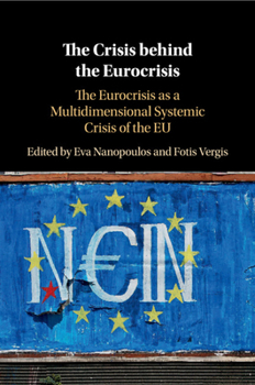 Paperback The Crisis Behind the Eurocrisis: The Eurocrisis as a Multidimensional Systemic Crisis of the EU Book