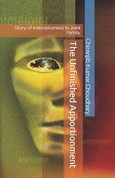 Paperback The Unfinished Apportionment: Story of Indecisiveness In Joint Family Book