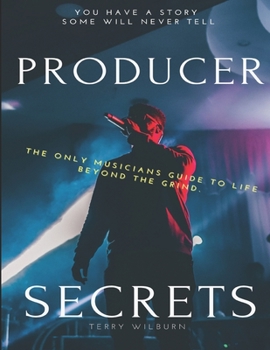 Paperback Producer Secrets: The Only Musicians Guide To Life Beyond The Grind. Book