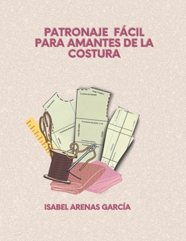 Paperback Patronaje Fácil Para Amantes de la Costura [Spanish] Book