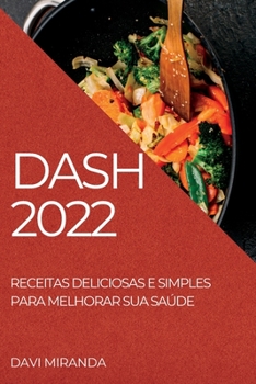Paperback Dash 2022: Receitas Deliciosas E Simples Para Melhorar Sua Saúde [Portuguese] Book