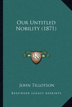 Paperback Our Untitled Nobility (1871) Book