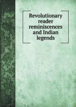 Paperback Revolutionary reader reminiscences and Indian legends Book